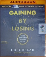 Gaining by Losing written by J.D. Greer performed by Maurice England on MP3 CD (Unabridged)